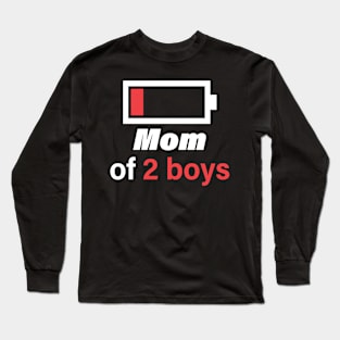 Mom of 2 Boys: Double the Trouble, Double the Fun Long Sleeve T-Shirt